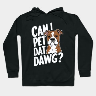 Can I Pet Dat Dawg? Funny Dog Hoodie